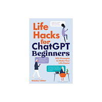 Callisto Media Inc. Life Hacks for ChatGPT Beginners (häftad, eng)