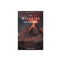Troubador Publishing Wilcroft Chronicles: The Wildfire Hurrier (häftad, eng)