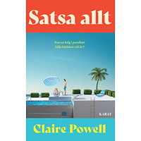 Claire Powell Satsa allt (inbunden)