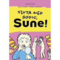 Sören Olsson Sluta med godis, Sune! (inbunden)