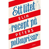 Elin Peters Ett litet recept på polkagrisar (inbunden)