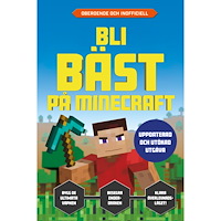 Kevin Pettman Bli bäst på Minecraft : uppdaterad och utökad utgåva (inbunden)