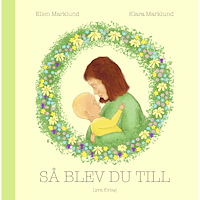 Ellen Marklund Så blev du till (inbunden)