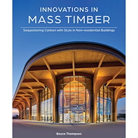 Boyce Thompson Innovations in Mass Timber: Sequestering Carbon with Style in Commercial Buildings (inbunden, eng)