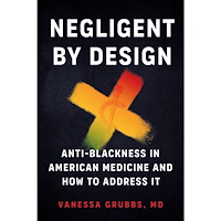 Vanessa Grubbs Negligent by Design: Anti-Blackness in American Medicine and How to Address It (häftad, eng)