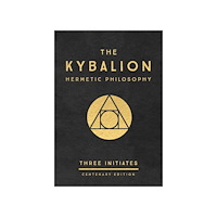 Three Initiates Kybalion: centenary edition - hermetic philosophy (inbunden, eng)