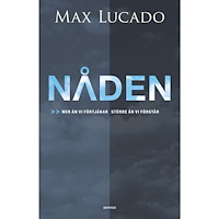 Max Lucado Nåden : mer än vi förtjänar, större än vi förstår (inbunden)