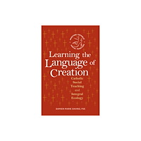 Liturgical Press Learning the Language of Creation (häftad, eng)