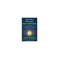 Leanna and Beleta Greenaway The Book of Psychic Self-Defense: A Practical Guide to Protecting Yourself from Energetic and Supernatural Attacks (häft...