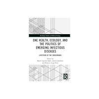 Taylor & francis ltd One Health, Ecology, and the Politics of Emerging Infectious Diseases (inbunden, eng)