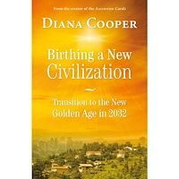 Diana Cooper Birthing a new civilization - transition to the new golden age in 2032 (häftad, eng)