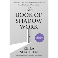 Keila Shaheen The Book of Shadow Work: Unlock the True You: The Must-Have Guide to Inner Healing and Authenticity (häftad, eng)