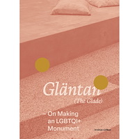 Arvinius+Orfeus Publishing Gläntan (The Glade) - On Making an LGBTQI+ Monument (bok, danskt band)