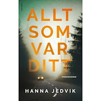 Hanna Jedvik Allt som var ditt (inbunden)