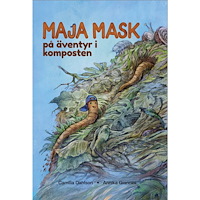 Camilla Dahlson Maja Mask på äventyr i komposten (inbunden)