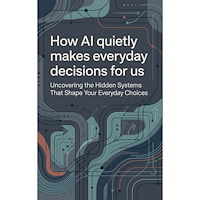 B.V. Waries How AI quietly makes everyday decisions for us (häftad, eng)