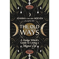 Joanna van der Hoeven The Old Ways: A Hedge Witch's Guide to Living a Magical Life (häftad, eng)