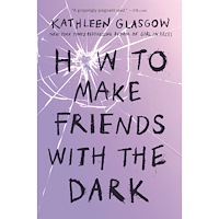 Kathleen Glasgow How to Make Friends with the Dark (häftad, eng)