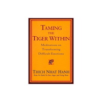 Hanh Thich Nhat Taming The Tiger Within: Meditations On Transforming Difficu (häftad, eng)