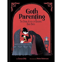 Casey Gilly Goth Parenting: The Dark Joys of Raising Baby Bats (inbunden, eng)