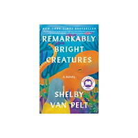 Shelby Van Pelt Remarkably Bright Creatures: A Novel (inbunden, eng)