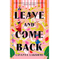 Lavanya Lakshmi Leave and Come Back: A Novel (inbunden, eng)