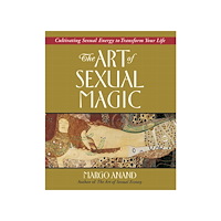 Margot Anand Art Of Sexual Magic: Using Sexual Energy To Transform Your L (häftad, eng)
