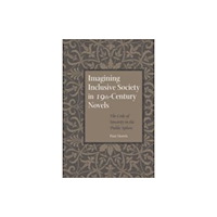 Johns Hopkins University Press Imagining Inclusive Society in Nineteenth-Century Novels (inbunden, eng)