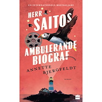 Annette Bjergfeldt Herr Saitos ambulerande biograf (pocket)