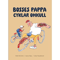 Malin Kärrbrink Bosses pappa cyklar omkull (inbunden)