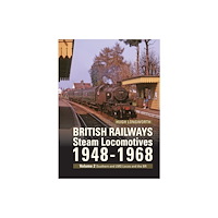 Crecy Publishing British Railways Steam Locomotives 1948-68 (inbunden, eng)