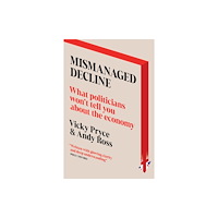 Biteback Publishing Mismanaged Decline (inbunden, eng)