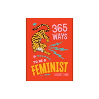 Octopus publishing group 365 Ways to Be a Feminist (inbunden, eng)