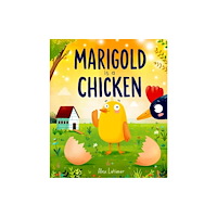 Oxford University Press Marigold is a Chicken: a funny and heartwarming picture book about unconditional love (häftad, eng)