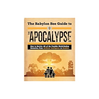 Skyhorse Publishing Babylon Bee Guide to the Apocalypse (häftad, eng)