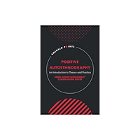 Emerald Publishing Limited Positive Autoethnography (inbunden, eng)