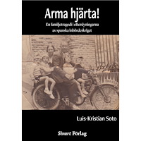 Luis Kristian Soto Arma hjärta! : en familjetragedi i efterdyningarna av spanska inbördeskrige (inbunden)
