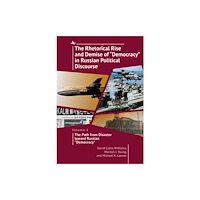 Academic Studies Press The Rhetorical Rise and Demise of "Democracy" in Russian Political Discourse, Volume 1 (inbunden, eng)