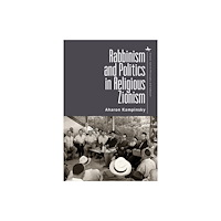 Academic Studies Press Rabbinism and Politics in Religious Zionism (inbunden, eng)