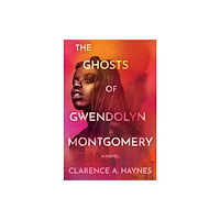 Grand Central Publishing The Ghosts of Gwendolyn Montgomery (inbunden, eng)