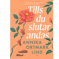 Annika Ortmark Lind Tills du slutar andas (inbunden)