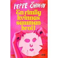Peppe Öhman En rimlig kvinnas sammanbrott (inbunden)
