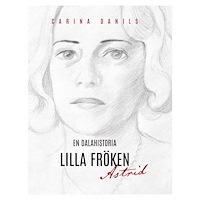 Carina Danils En dalahistoria : lilla Fröken Astrid (bok, danskt band)