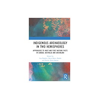 Taylor & francis ltd Indigenous Archaeology in Two Hemispheres (inbunden, eng)