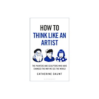 Bloomsbury Publishing (UK) How To Think Like an Artist (häftad, eng)