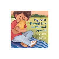 Tundra Books My Best Friend Is a Butternut Squash (inbunden, eng)