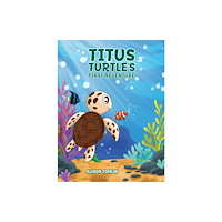 Austin Macauley Publishers Titus Turtle's First Adventure (inbunden, eng)