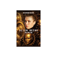 Austin Macauley Publishers Alien Being Human (inbunden, eng)