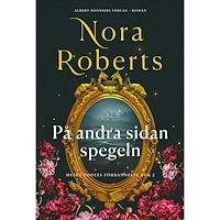 Nora Roberts På andra sidan spegeln (inbunden)