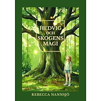 Rebecca Nannsjö Hedvig och skogens magi (inbunden)